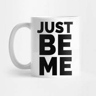 JUST BE ME Mug